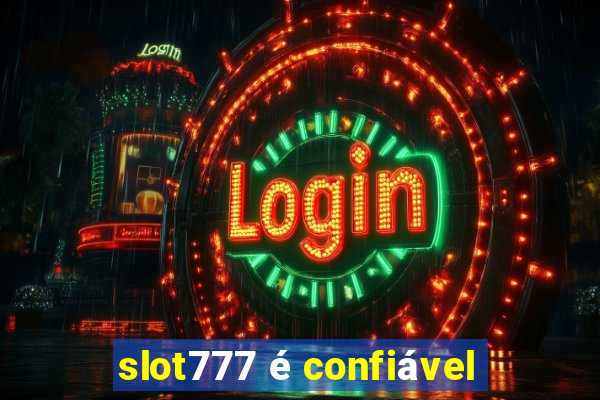 slot777 é confiável