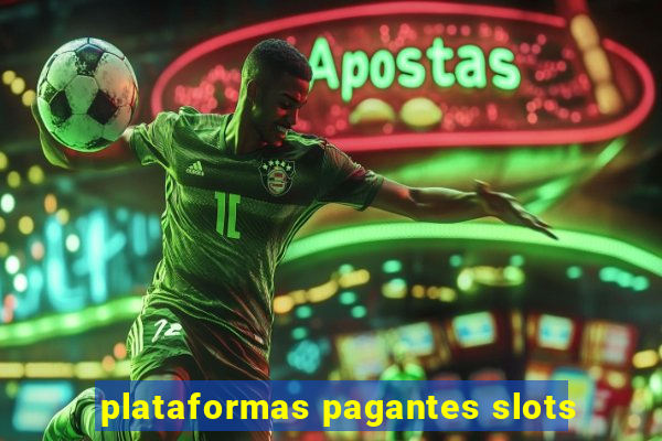 plataformas pagantes slots