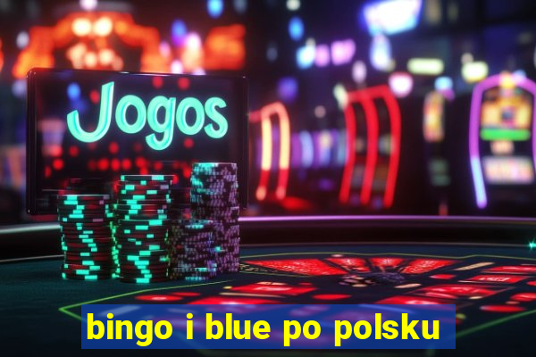 bingo i blue po polsku