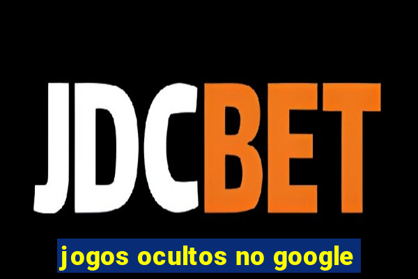 jogos ocultos no google