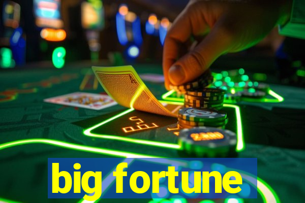 big fortune