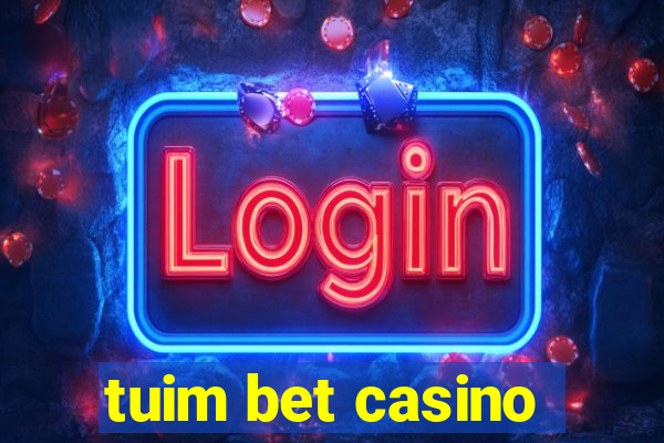 tuim bet casino