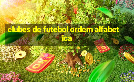 clubes de futebol ordem alfabetica