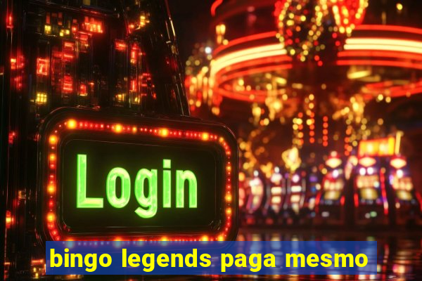 bingo legends paga mesmo