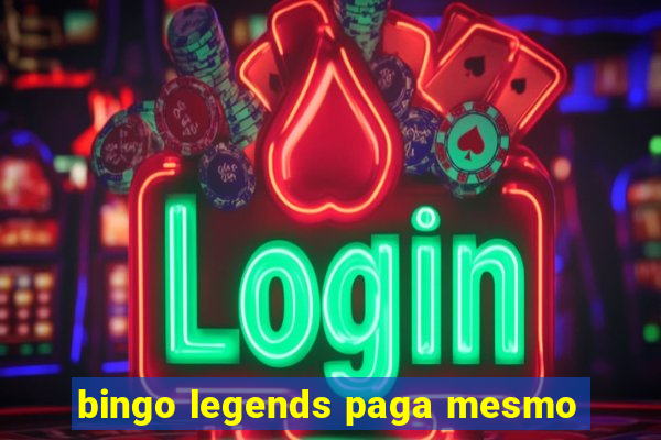 bingo legends paga mesmo