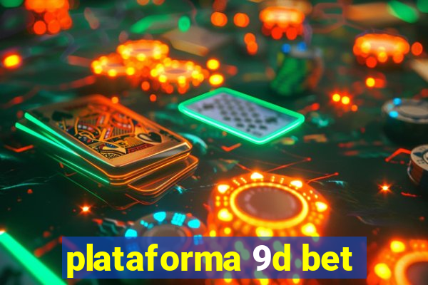 plataforma 9d bet