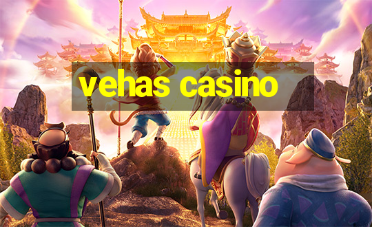 vehas casino