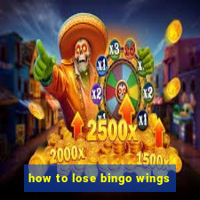 how to lose bingo wings