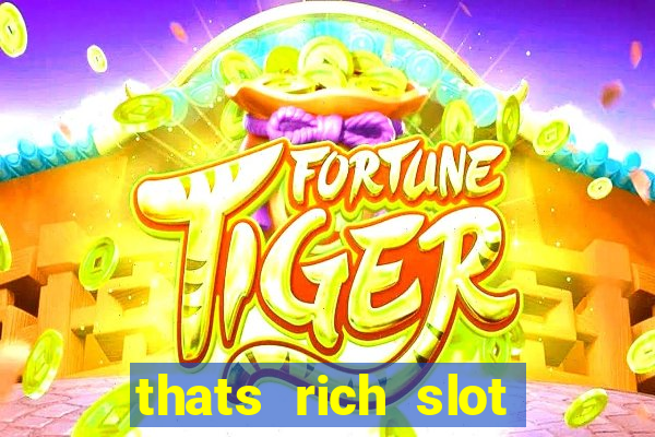 thats rich slot free play