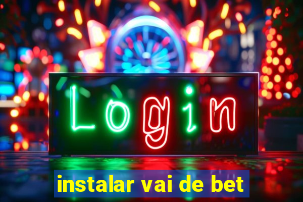 instalar vai de bet