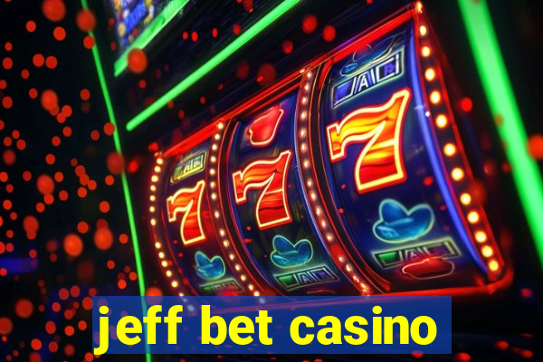 jeff bet casino