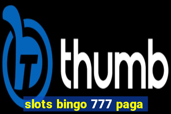 slots bingo 777 paga