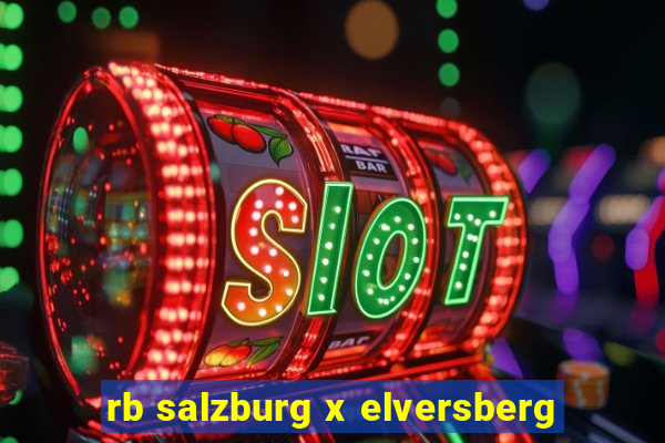 rb salzburg x elversberg