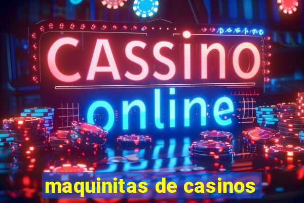 maquinitas de casinos