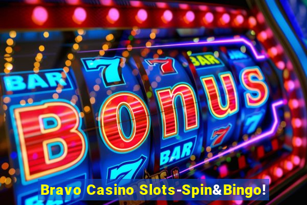 Bravo Casino Slots-Spin&Bingo!