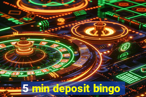 5 min deposit bingo