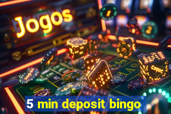 5 min deposit bingo