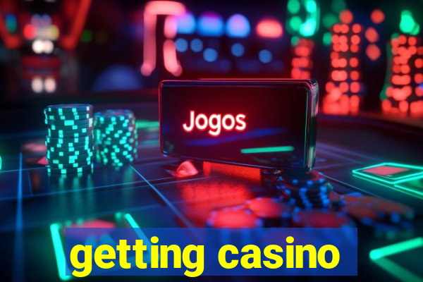 getting casino