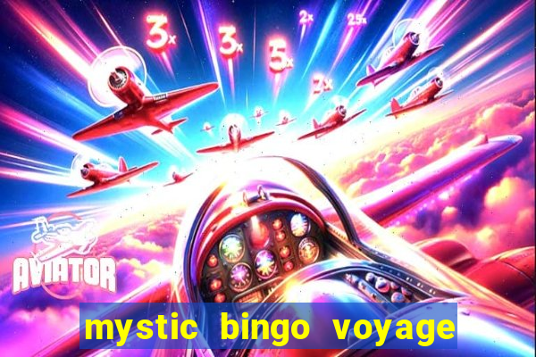 mystic bingo voyage é real