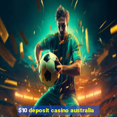 $10 deposit casino australia