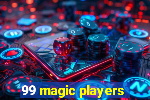 99 magic players