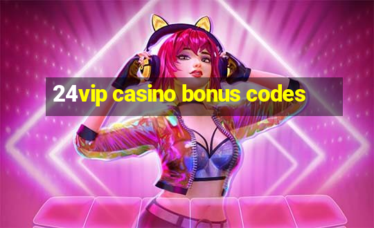 24vip casino bonus codes