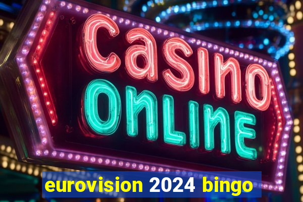 eurovision 2024 bingo