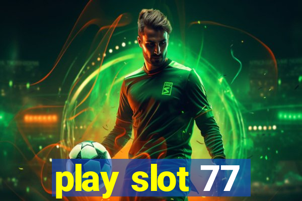 play slot 77