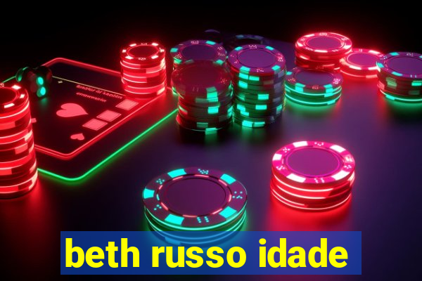 beth russo idade