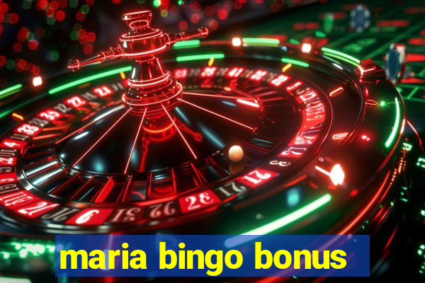 maria bingo bonus