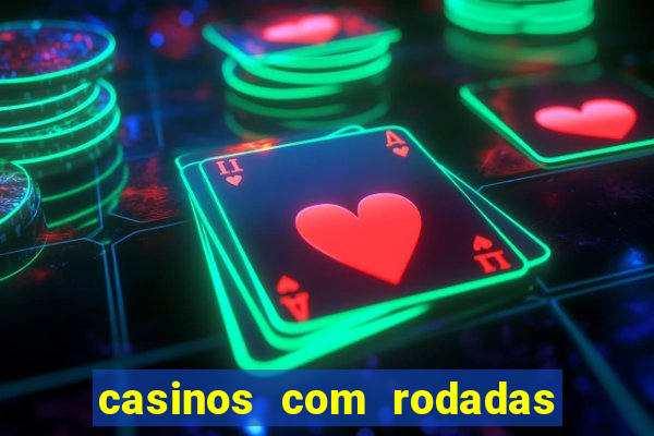 casinos com rodadas gratis sem deposito