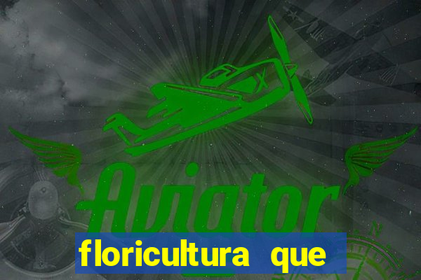 floricultura que faz entrega