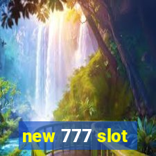 new 777 slot