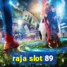 raja slot 89