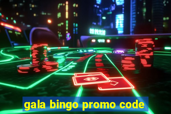 gala bingo promo code