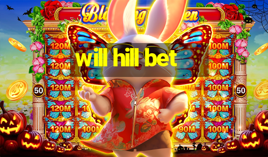 will hill bet