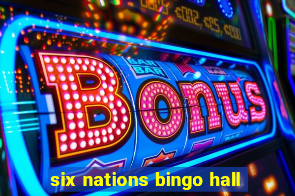 six nations bingo hall