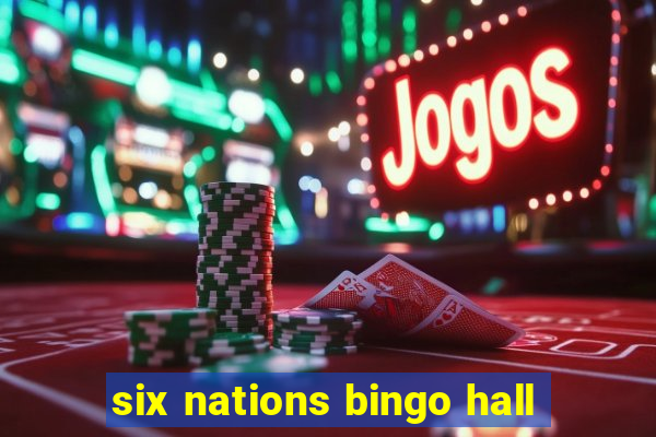 six nations bingo hall