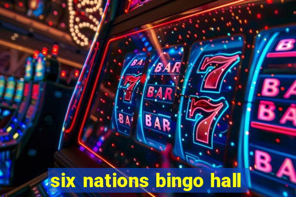 six nations bingo hall