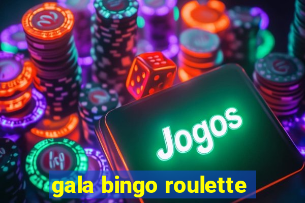 gala bingo roulette