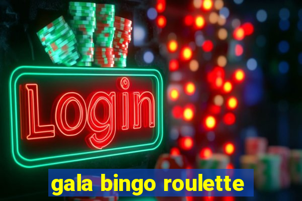 gala bingo roulette