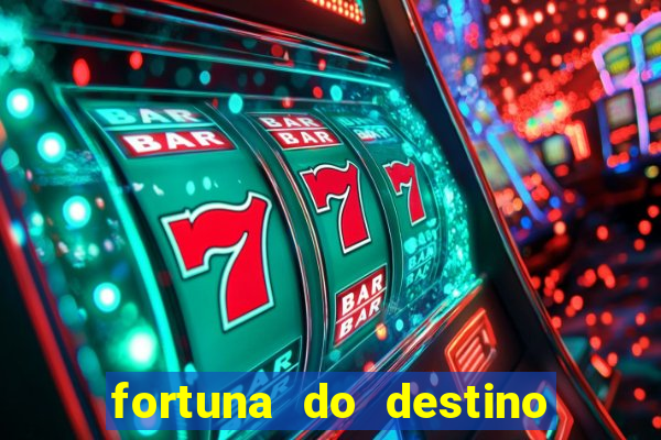 fortuna do destino fortuna do dentinho