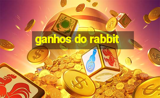 ganhos do rabbit