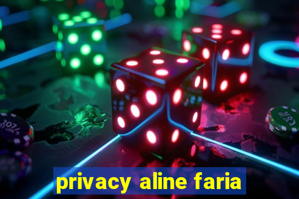 privacy aline faria