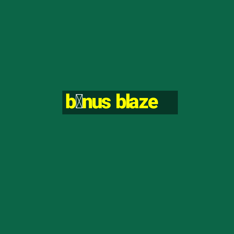 b么nus blaze