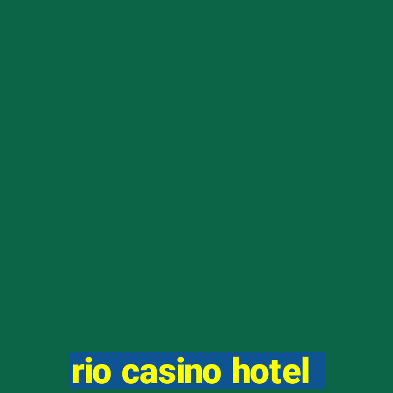 rio casino hotel