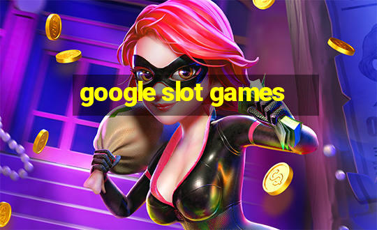 google slot games