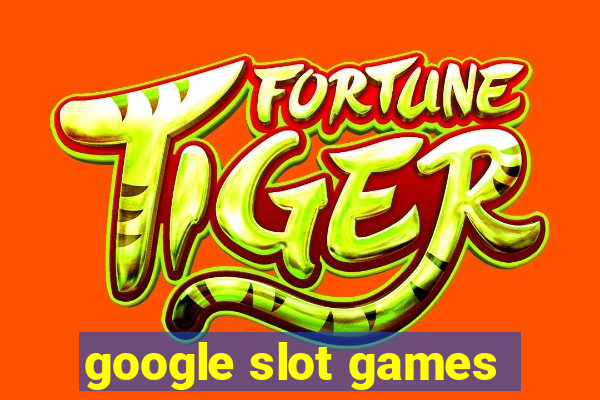 google slot games