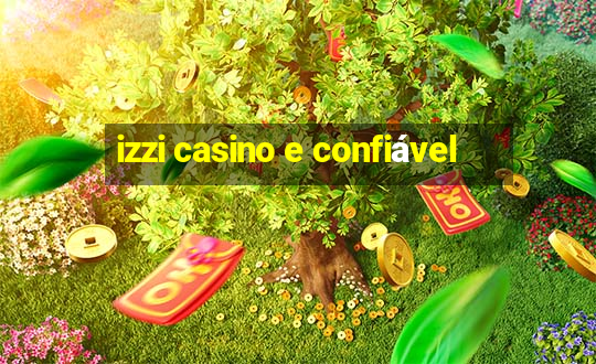 izzi casino e confiável