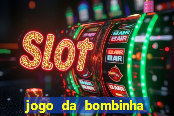 jogo da bombinha que ganha dinheiro